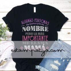Camiseta mamá la persona más importante me llama mamá