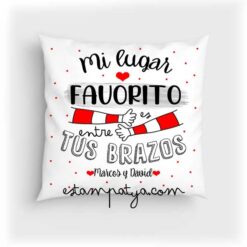 Cojín "Mi lugar favorito es entre tus brazos"