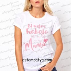Camiseta el mejor trabajo del mundo es ser mamá