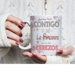 Taza quiero hacer contigo lo que la primavera hace con los cerezos