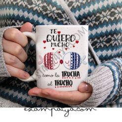 Taza te quiero mucho como la trucha al trucho